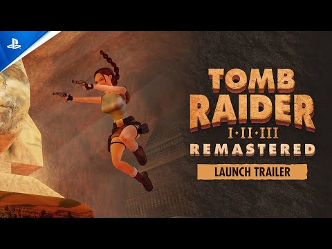 Tomb Raider I-III Remastered Starring Lara Croft - Launch Trailer | PS5 & PS4 Games