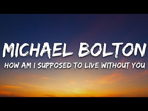 Michael Bolton - How Am I Supposed To Live Without You (Lyrics)