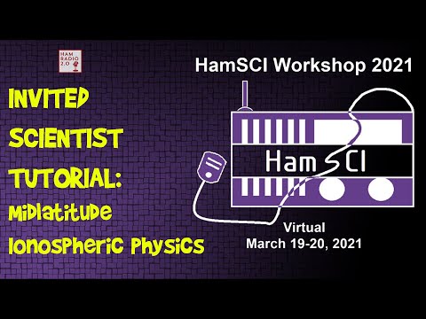 HamSci 2021: INVITED SCIENTIST TUTORIAL: Midlatitude Ionospheric Physics