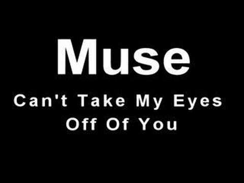 Muse - Cant Take My Eyes Off You