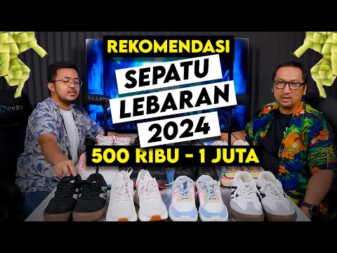 Rekomendasi Sepatu 500 ribu sampai 1 juta utk LEBARAN 2024 – PODCAST Sepatu