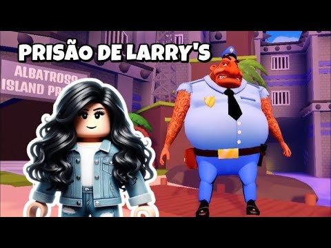 ROBLOX / PRISÃO DE LARRY'S NO ROBLOX