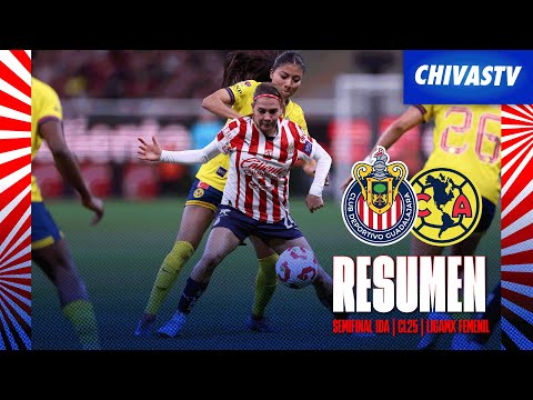 RESUMEN Y GOLES: Chivas Femenil vs América | Semifinal Ida Clausura 2025