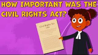I Wonder How Important was the Civil Rights Act | Fun Facts about the Civil Rights Act | History