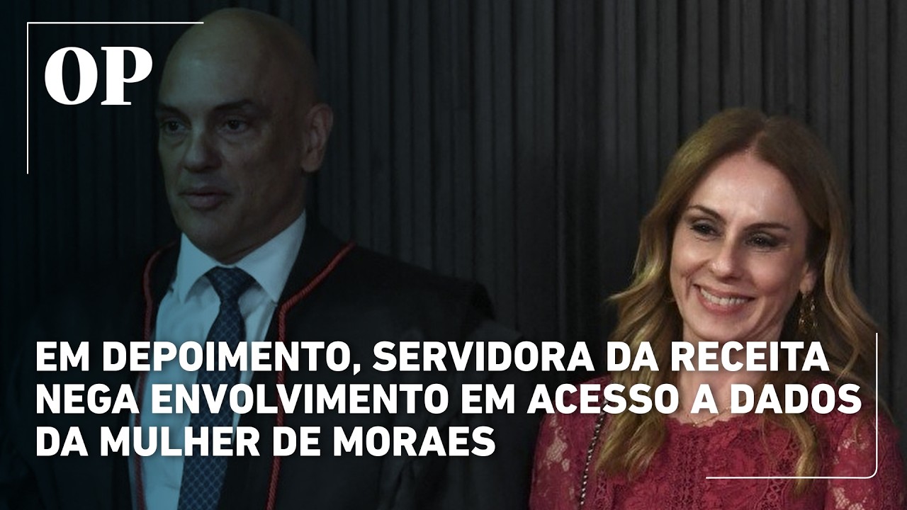 Em depoimento, servidora da Receita nega envolvimento em acesso a dados da mulher de Moraes