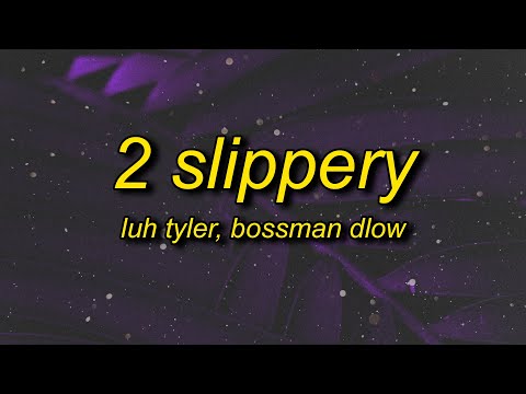 she want a big dog | Luh Tyler - 2 Slippery (feat. Bossman Dlow) Lyrics