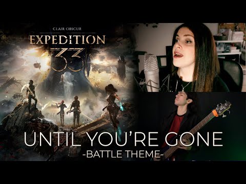 CLAIR OBSCUR: Expedition 33 "Until You're Gone" | Cinematic Metal Version by Ferdk & @Psamathes