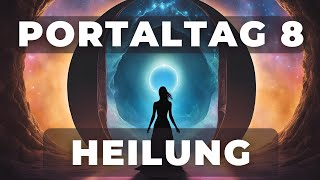 PORTALTAG 8 | Heilung & Regeneration des physischen Körpers | 10 Tage Transformation