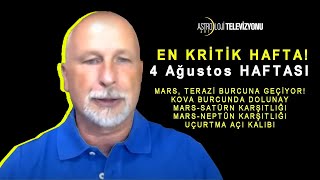 EN KRİTİK HAFTA! - (4 Ağustos HAFTASI)  - Öner DÖŞER