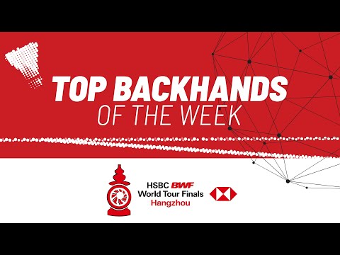 HSBC BWF World Tour Finals 2024 | Top Backhands of the Week