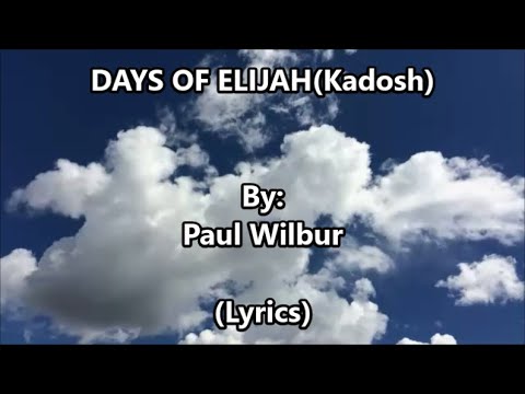 Days Of Elijah(Kadosh) by Paul Wilbur (with Lyrics)