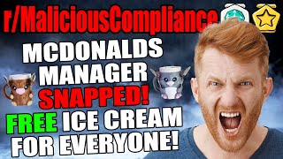 r/MaliciousCompliance - McDonald’s Manager SNAPPED! Free Ice Cream for EVERYONE!