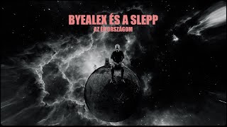 byealex és a slepp - az én országom