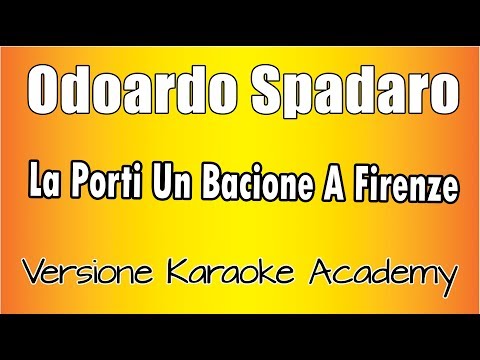 Odoardo Spadaro – La Porti Un Bacione A Firenze (Versione Karaoke Academy Italia)