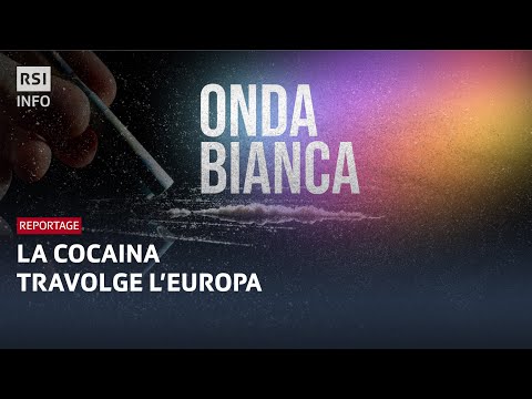 Onda bianca: la cocaina travolge l'Europa - Falò | RSI Info