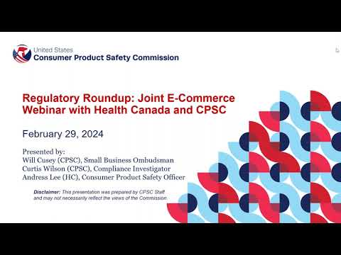 CPSC Business Education | Regulatory Roundup: Joint E-Commerce Webinar
with Health Canada and CPSC