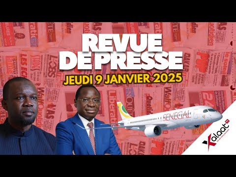 Revue de presse Xalaat TV du jeudi 9 janvier 2025 - Par Ismaila SECK