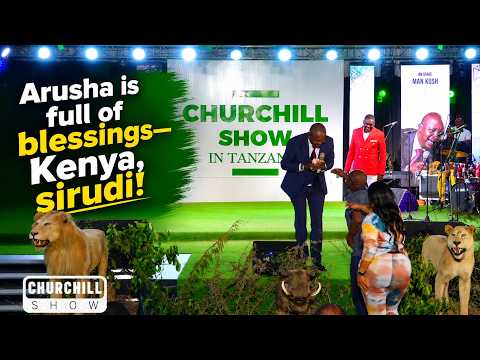 Arusha is full of blessings—Kenya, sirudi! |CHURCHILL SHOW IN ARUSHA (Episode 3)