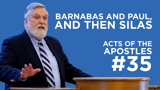 Barnabas and Paul, and then Silas (Acts of the Apostles #35) | Douglas Wilson