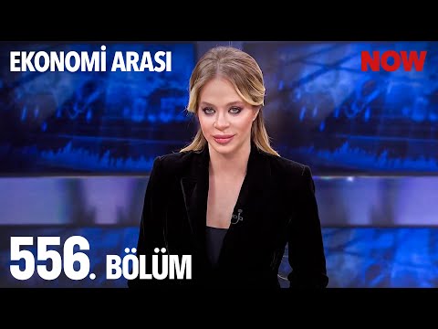 Ekonomi Arası 556. Bölüm