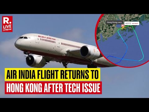 Delhi Bound Air India Flight AI315 Makes U-Turn Lands At Hong Kong Air, After Technical Snag Mid-Air