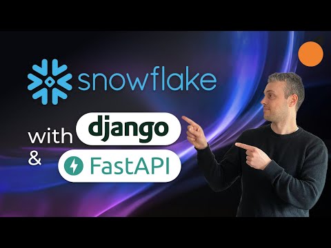 Snowflake with Django & FastAPI - Connecting & Querying Data Warehouses