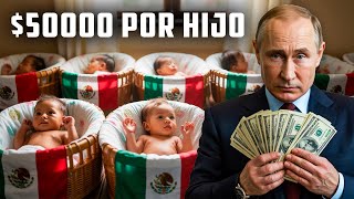 😱 RUSIA PAGA 50 MIL DÓLARES POR CADA NIÑO MEXICANO QUE NACE EN RUSIA