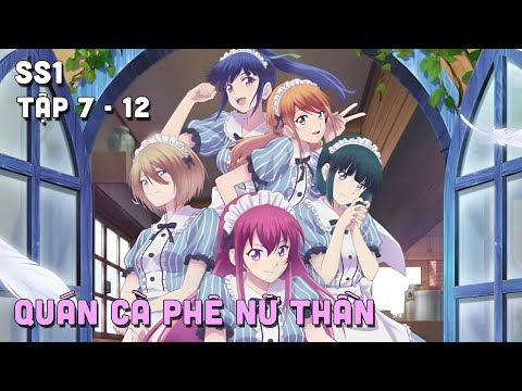 " Quán Cà Phê Nữ Thần " SS1 |  Tập 7 - 12 | Teny Thích Romcom