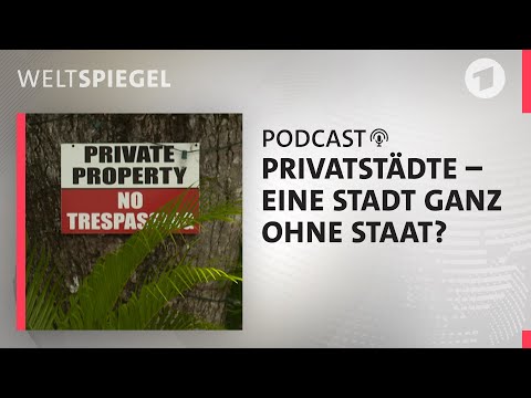 Privatstädte - eine Stadt ganz ohne Staat? | Weltspiegel Podcast