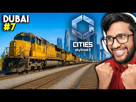 CARGO TRAIN UPGRADE TO LUXURIOUS DUBAI CITY BUILD | CITIES SKYLINES 2 GAMEPLAY #7