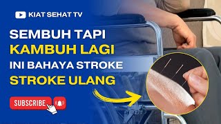SEMBUH TAPI KAMBUH LAGI, INI BAHAYA STROKE YANG JARANG DIKATAKAN OLEH DOKTER !