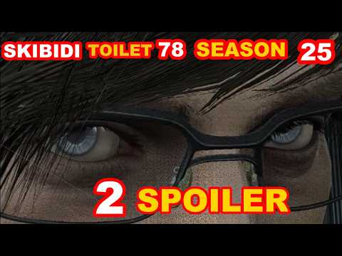 SKIBIDI TOILET 78 (SEASON 25) NUEVO SPOILER OFICIAL😱🔥 DAFUQBOOM