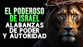 🇮🇱 EL PODEROSO DE ISRAEL - Alabanzas Que Bendicen Tu Casa - Musica Cristiana Alegre, Jubilo Mix