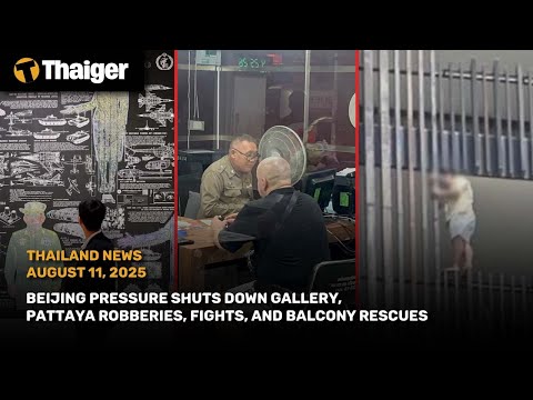 YouTube video thumbnail: Thailand News: Beijing Pressure Shuts Down Gallery, Pattaya Robberies, Fights, and Balcony Rescues