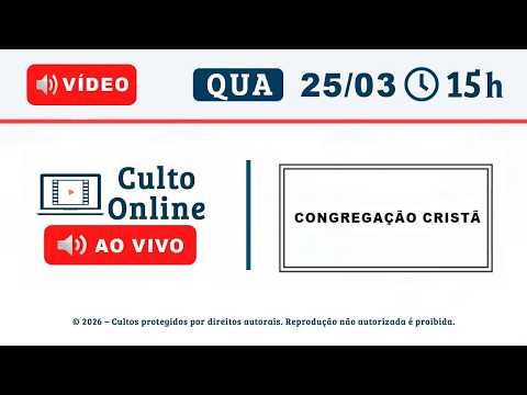 CULTO ONLINE CCB - 25/03/2026 - PALAVRA ATOS 9 - CCB Santo Culto a Deus