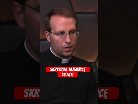 WYJAWIŁA KSIĘDZU TAJEMNICE SKRYWANĄ OD LAT