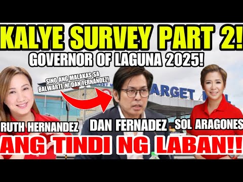 KALYE SURVEY PART 2! GOVERNOR OF LAGUNA 2025! DAN FERNADEZ AT SOL ARAGONES! ANG TINDI NG LABAN!!