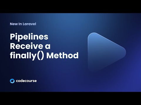 New in Laravel: Pipelines Receive a finally() Method