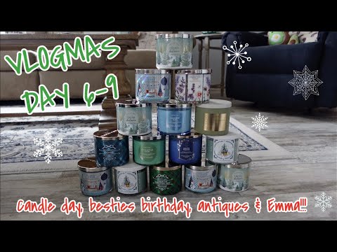 VLOGMAS DAY 6-9  |  CANDLE DAY, A BESTIE BIRTHDAY, ANTIQUES  & EMMA!!!