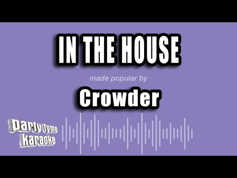 Crowder – In the House (Karaoke Version)