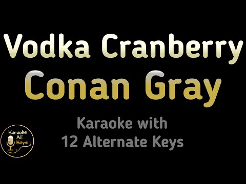 Conan Gray – Vodka Cranberry Karaoke Instrumental Lower Higher Female & Original Key