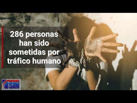 Al menos 286 personas han sido sometidas por tráfico humanos en el país