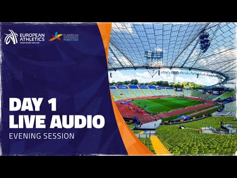 🔴 LIVE Audio - Munich 2022 European Athletics Championships - Day 1 Evening Session