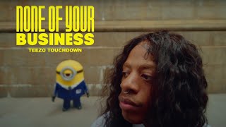 Teezo Touchdown - None of Your Business | Official Music Video | Despicable Me 4