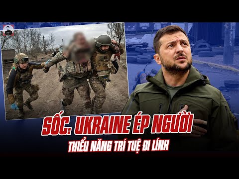 SỐC: UKRAINE ÉP NGƯỜI THIỂU NĂNG TRÍ TUỆ ĐI LÍNH VÀ KHIẾN ANH TA THIỆT MẠNG