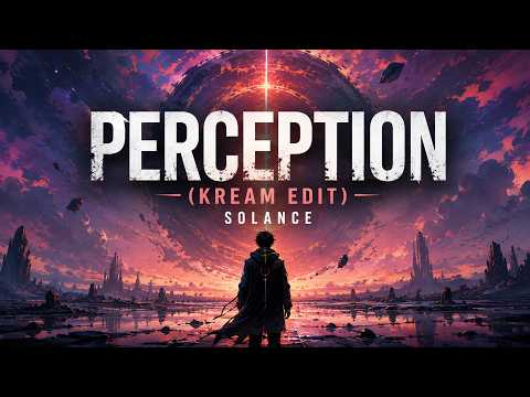SOLANCE - Perception (KREAM Edit) [Melodic House / Techno]