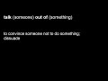 Understanding 'Talk Someone Out of Something'