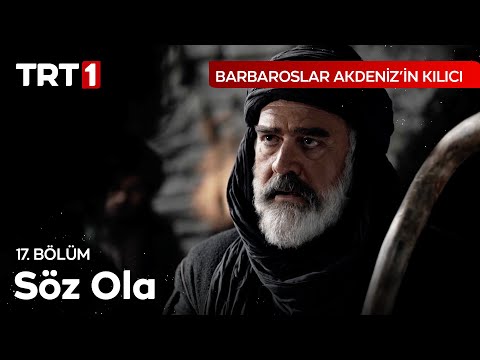 Sözün Hikmeti Yüreğine Değdi - Barbaroslar Akdeniz'in Kılıcı 17. Bölüm