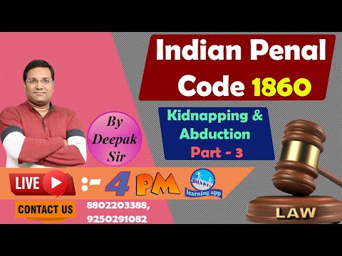 Kidnapping, Abduction part – 3 II By Adv. Deepak Sir