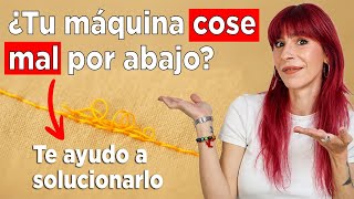 ¿Tu máquina cose mal por abajo? Mira esto antes de rendirte